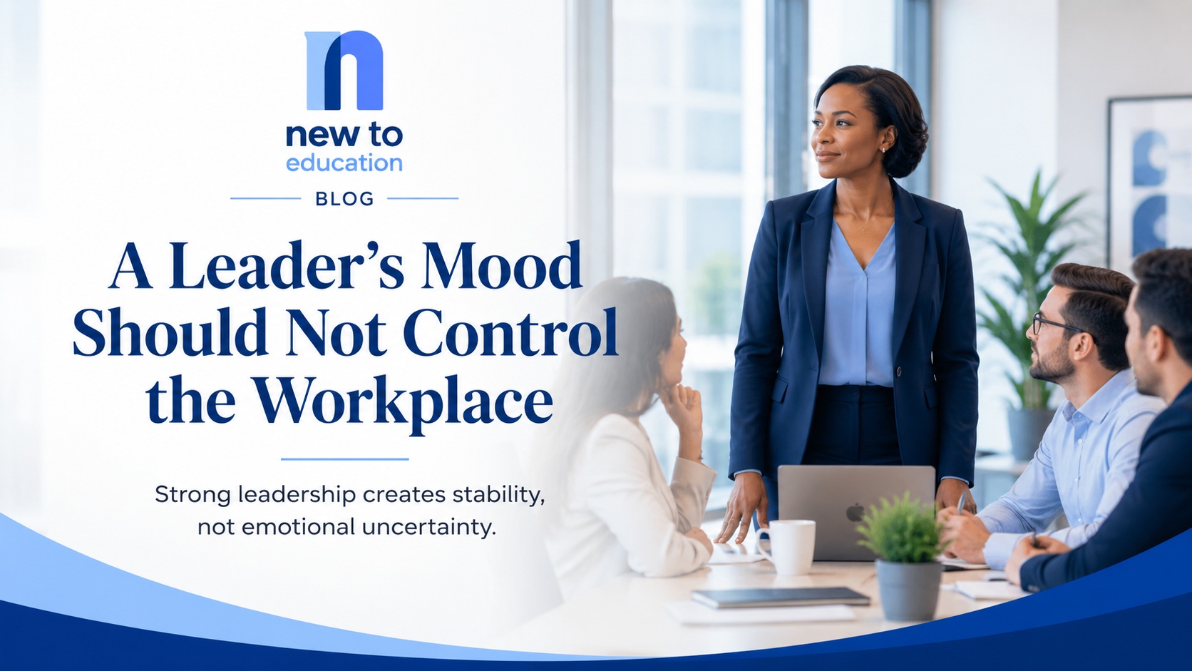 A Leader’s Mood Should Not Control the Workplace
