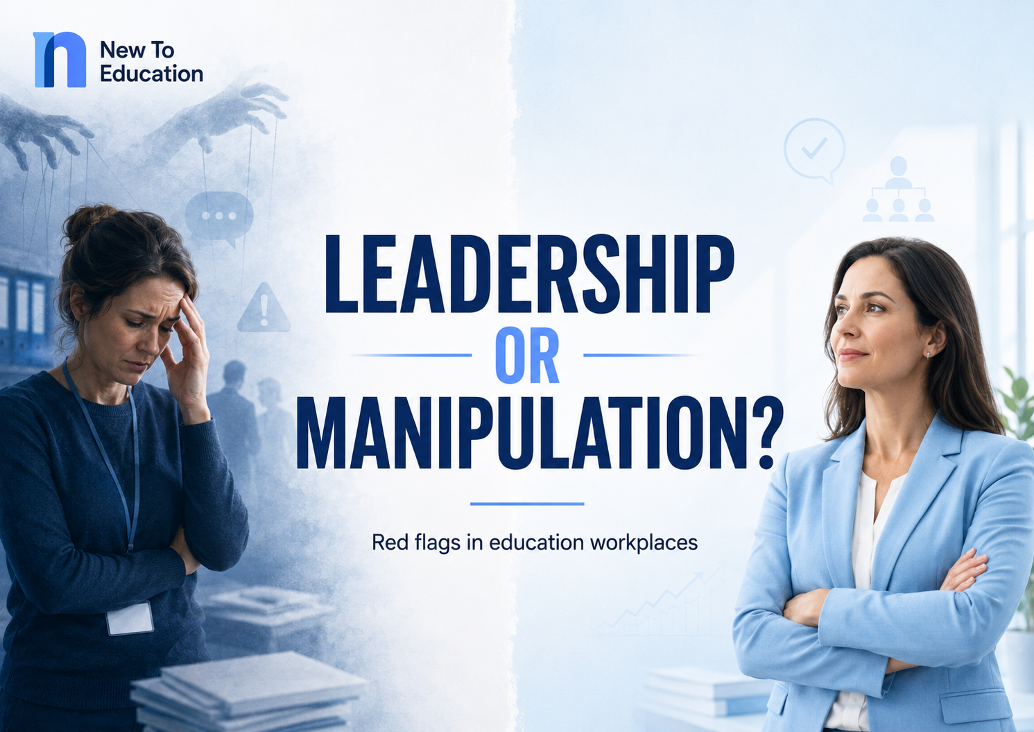 Is This Leadership or Manipulation? Red Flags in Education Workplaces